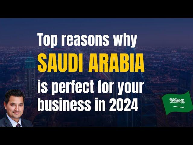 Why start your company in Saudi Arabia? Advantages and new business opportunities in 2024