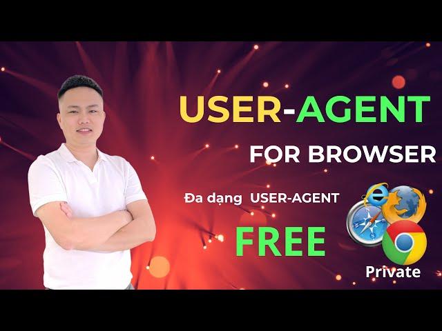 Hướng dẫn sử dụng User Agent trên trình duyệt Chrome - Friefox | User Agent Switcher And Manager