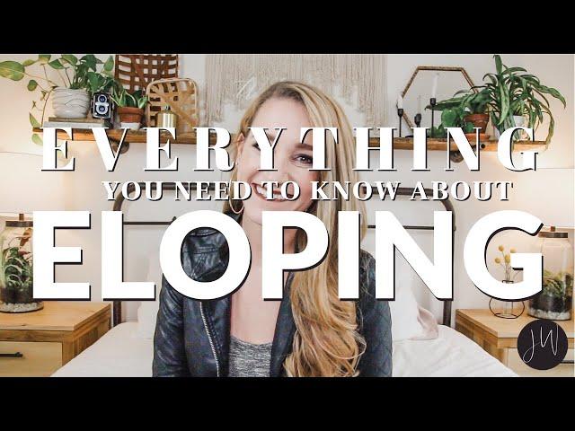 ELOPING: EVERYTHING You NEED To Know