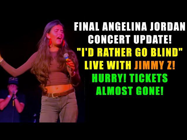 Final Angelina Jordan Concert Update | "I'd Rather Go Blind" Live with Jimmy Z | Tickets Almost Gone