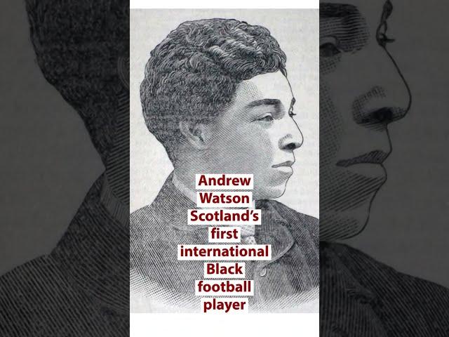 Scotland’s first international Black football player!!! Andrew Watson