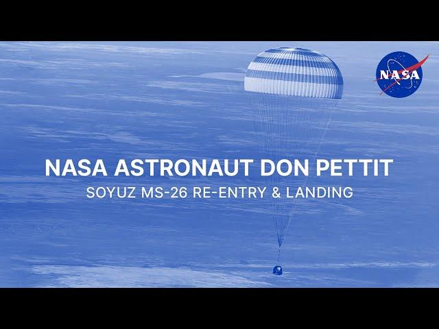 NASA Astronaut Don Pettit Soyuz MS-26 Re-entry and Landing