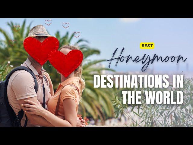 Best Honeymoon Destinations in the World!