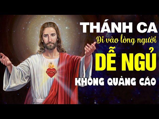 THÁNH CA ĐI VÀO LÒNG NGƯỜI - LK Nhạc Thánh Ca Dễ Ngủ Hay Nhất Không Quảng Cáo