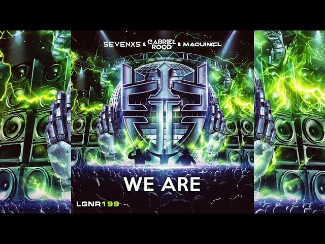 Sevenxs & Gabriel Rood & Maquina CL - We Are (Extended Mix)