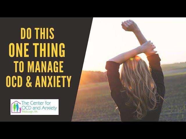 Do This One Thing to Manage OCD and Anxiety