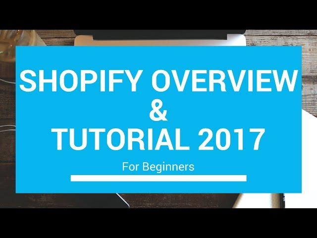 Shopify Overview Tutorial for Beginners 2017 – Setup an Ecommerce Website in Minuets