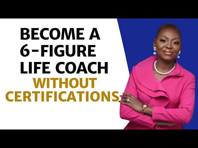 HOW TO BECOME A 6 FIGURE LIFE COACH WITHOUT CERTIFICATIONS || TEMI AJIBEWA