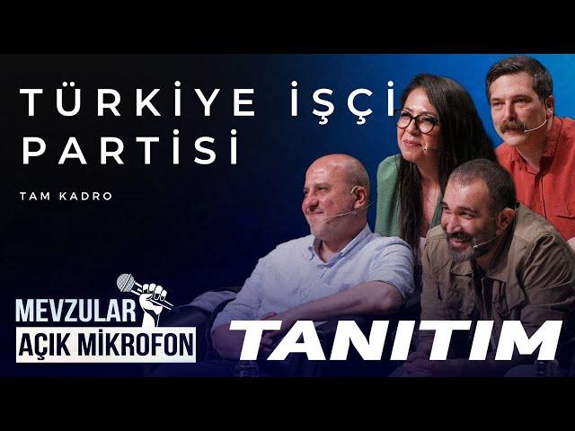 Mevzular Açık Mikrofon Tanıtım I 13. Bölüm: Türkiye İşçi Partisi (Tam Kadro) (Bu Akşam Yayında)