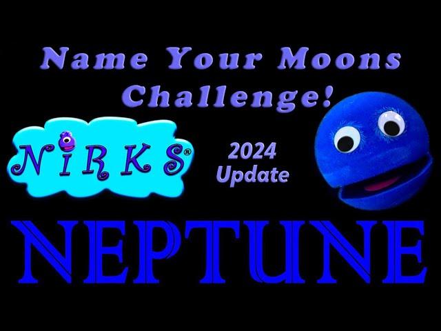 Neptune has 16 moons! Name Your Moons Challenge! 2024 Update – Space / Astronomy from The Nirks