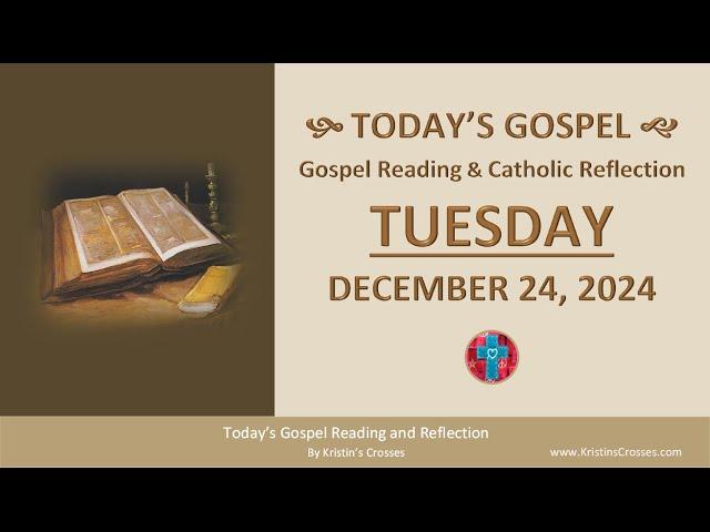 Today's Gospel Reading & Catholic Reflection • Tuesday, December 24, 2024 (w/ Podcast Audio)