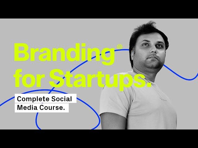 Branding for Startups- Complete Course for Social Media Designers