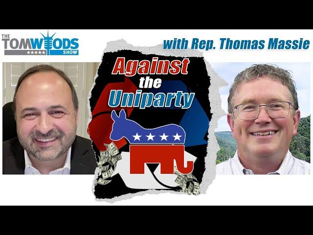 Rep. Thomas Massie: Against the Uniparty I TWS #2503