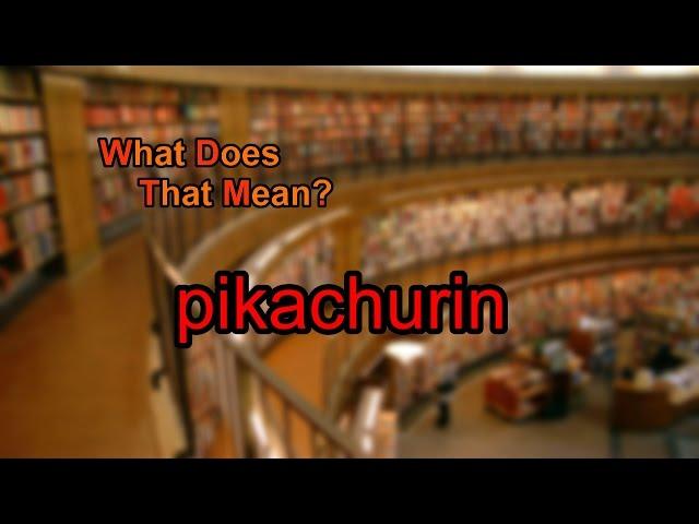 What does pikachurin mean?