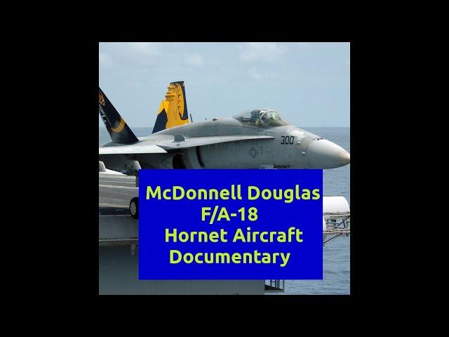 McDonnell Douglas F/A-18 Hornet Aircraft Documentary Short