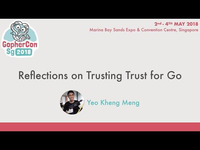 Reflections on Trusting Trust for Go - GopherConSG 2018