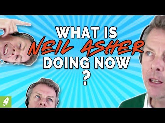 WHAT IS NEIL ASHER DOING NOW