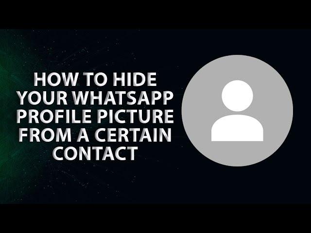 How to Hide Your WhatsApp Profile Picture