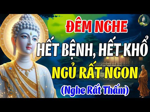 Đêm Nằm Khó Ngủ Nghe Phật Giảng "Hết Bệnh Hết Khổ" Ngủ Rất Ngon (rất hiệu nghiệm, nghe thử)