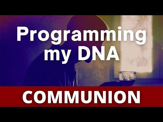 Programming my DNA COMMUNION ACTIVATION