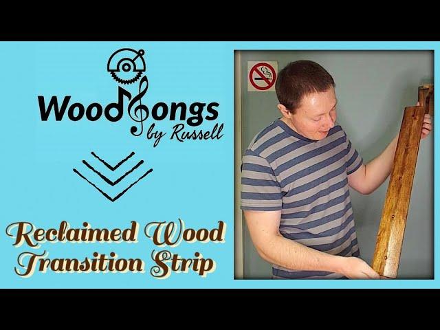 Reclaimed Wood Transition Strip - Episode 24 - Woodsongs by Russell