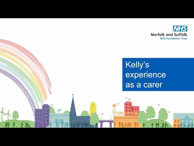 Experience's of NSFT: Kelly's experience as a carer