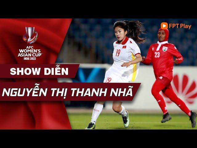 MÀN TRÌNH DIỄN CỦA NGUYỄN THỊ THANH NHÃ | CÚP BÓNG ĐÁ NỮ CHÂU  Á 2022