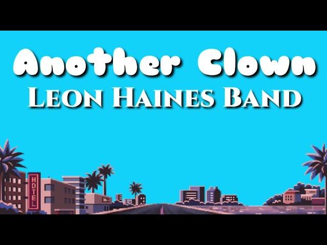 Another Clown | Leon Haines Band | Lyrics | HD