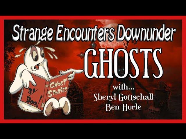 Ghostly Australian Tales | Strange Encounters Downunder