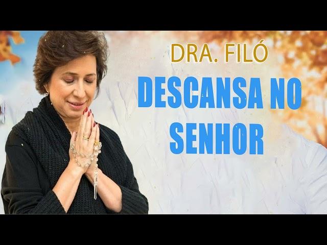 Descansa no Senhor - Grupo de Oração com a Dra. Filó