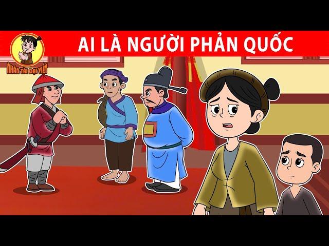 AI LÀ NGƯỜI PHẢN QUỐC - Nhân Tài Đại Việt - Phim hoạt hình - Truyện Cổ Tích Việt Nam