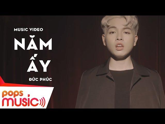 Năm Ấy | Đức Phúc | Official Music Video