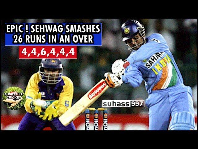 Sehwag destroys Sri lanka - 26 runs in an over. 4,4,6,4,4,4(Extended)