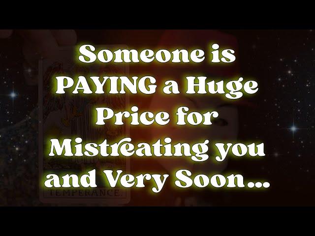 Someone is PAYING a Huge Price for Mistreating you and Very Soon…  Angel Message