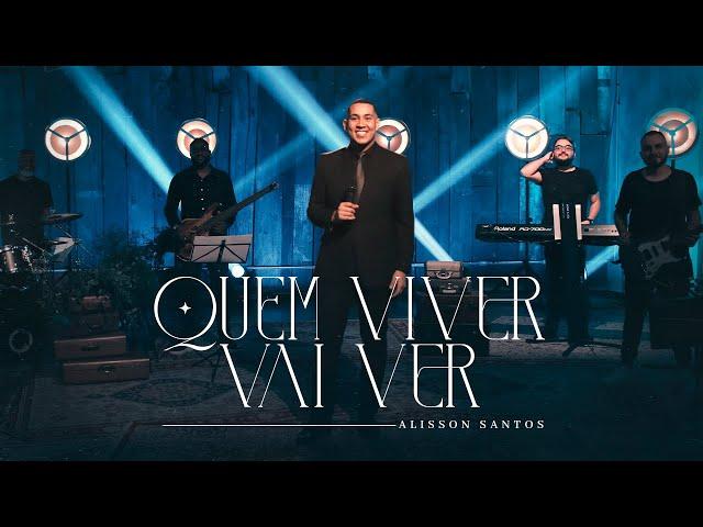 Alisson Santos / Quem viver vai ver / Clip Oficial