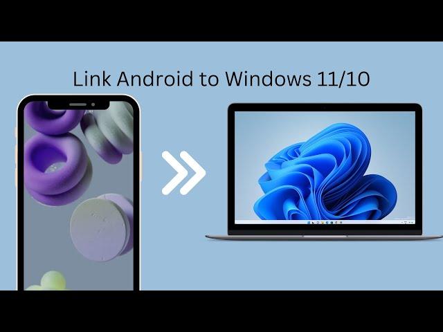 How To Link Android Phone To Windows 11/10