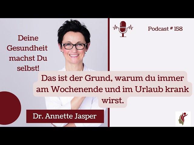 Warum Du immer am Wochenende und im Urlaub krank wirst (Folge: 158)