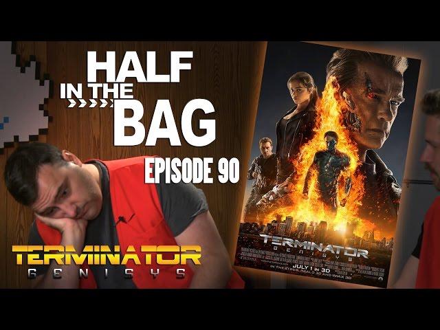 Half in the Bag: Episode 90 - Terminator: Genisys