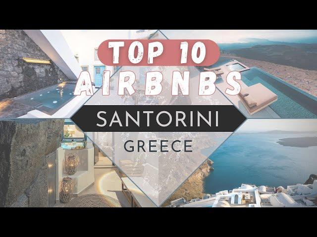 A Virtual Tour of the Top 10 COOLEST Airbnb's in Santorini Greece