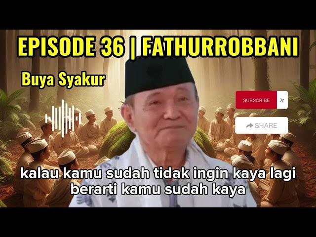 EPISODE 36 | KAJIAN KITAB FATHURROBBANI BUYA SYAKUR TAHUN 2018 #buyasyakur #tasawuf #kajiantasawuf