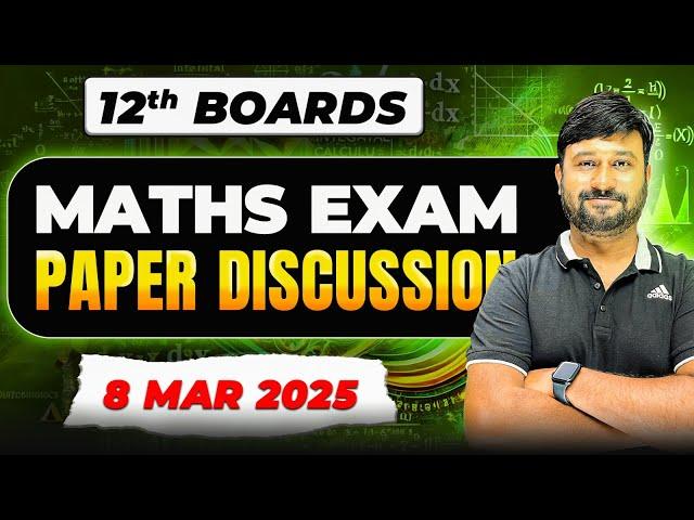 Question Paper Discussion | Class 12 Board Maths Exam | 8 March 2025