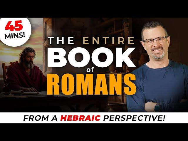 The Book of Romans Explained Through a Hebraic Lens – A 45-Minute Deep Dive – Jim Staley