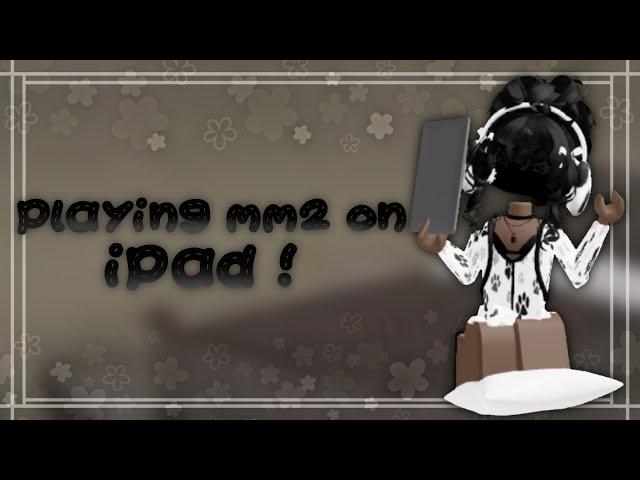 MM2 IPad Gameplay ! 