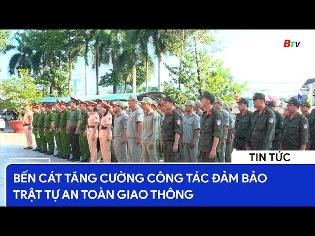 Bến Cát tăng cường công tác đảm bảo trật tự an toàn giao thông | BTV - TRUYỀN HÌNH BÌNH DƯƠNG