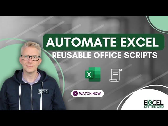 How to automate Excel with reusable Office Scripts | Excel Off The Grid