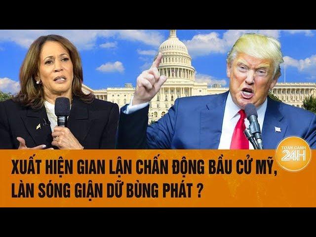 Bầu cử Mỹ 2024: Xuất hiện gian lận chấn động bầu cử Mỹ, làn sóng giận dữ bùng phát?