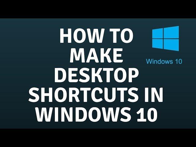 How to Make Desktop Shortcuts in Windows 10