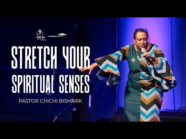 Pastor Chichi Bismark | Stretch Your Spiritual Senses