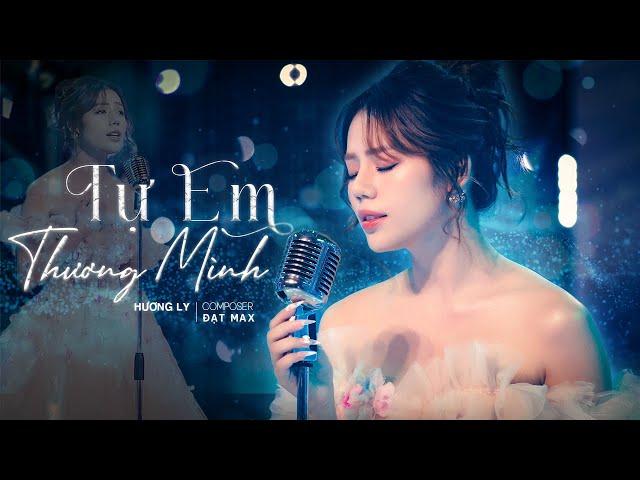 TỰ EM THƯƠNG MÌNH - HƯƠNG LY | MV LYRICS