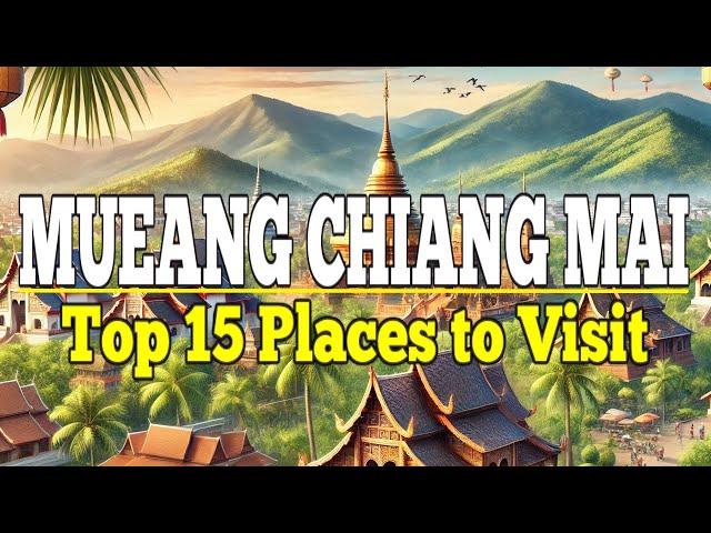 Mueang Chiang Mai: Top 15 Places to Visit in Mueang Chiang Mai, Thailand. Ultimate Travel Guide.